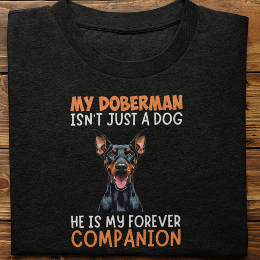 Doberman : My Doberman Isn't Just tshirt Unisex
