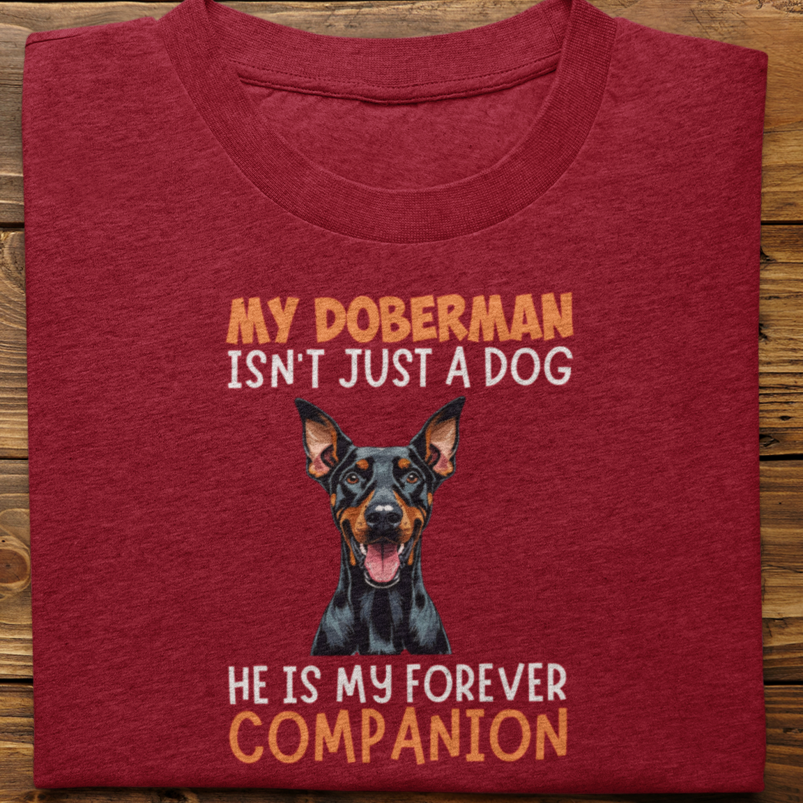 Doberman : My Doberman Isn't Just tshirt Unisex