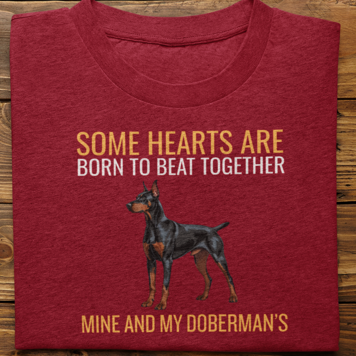 Doberman : Some Hearts Are Born Tshirt Unisex