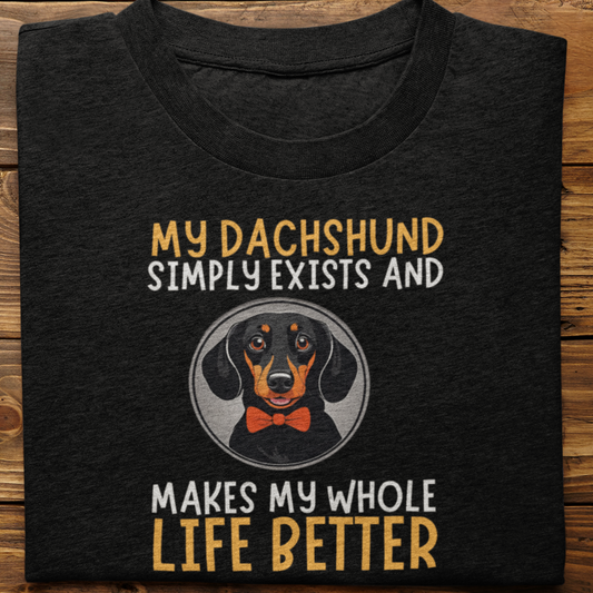 Dachshund : My Dachshund Simply Exists Tshirt Unisex