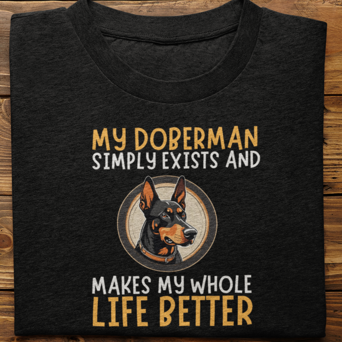 Doberman : My Doberman Simply Exists Tshirt Unisex