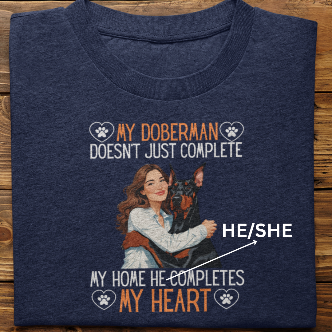 Doberman : My Doberman Completes My Heart Tshirt Unisex(Female)