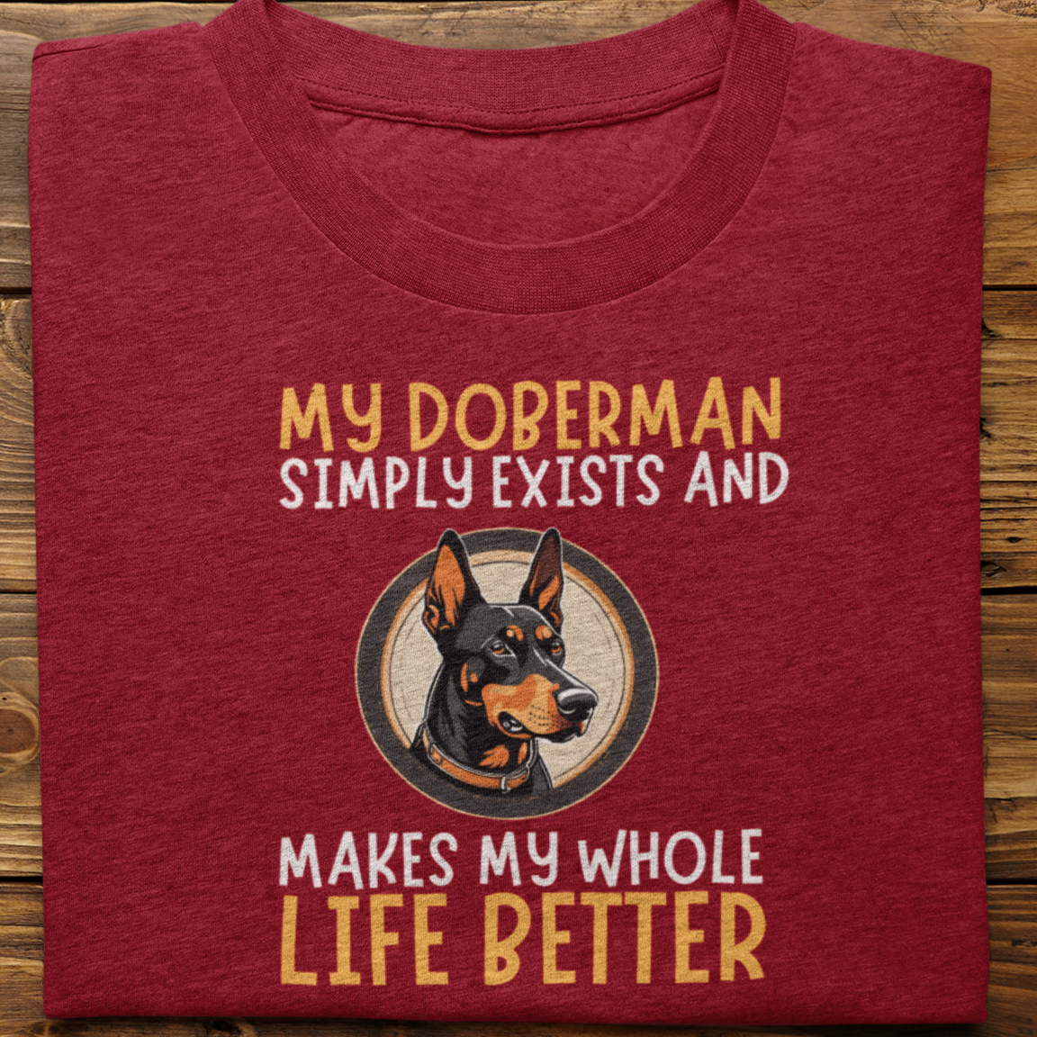 Doberman : My Doberman Simply Exists Tshirt Unisex