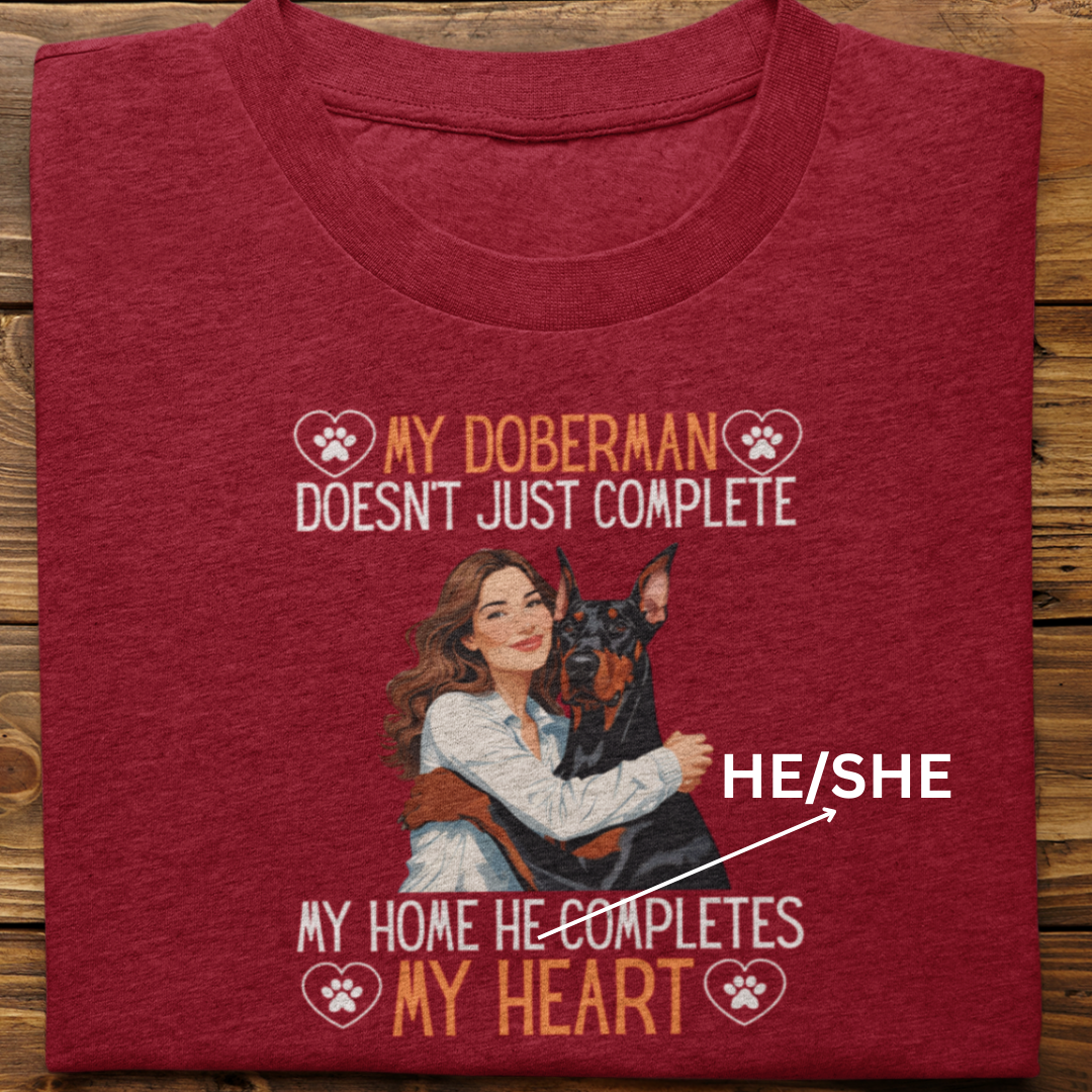 Doberman : My Doberman Completes My Heart Tshirt Unisex(Female)