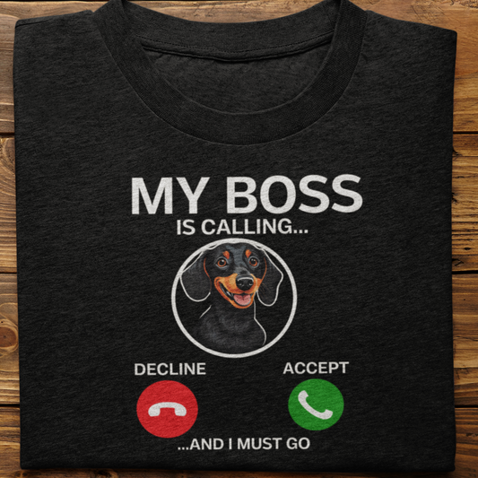 Dachshund : My Boss Is Calling Tshirt Unisex