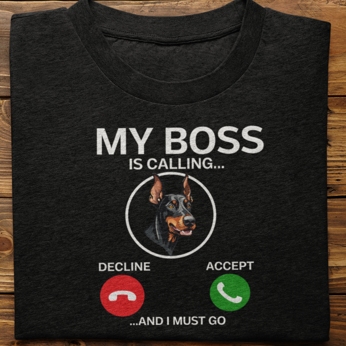 Doberman : My Boss Is Calling Tshirt Unisex