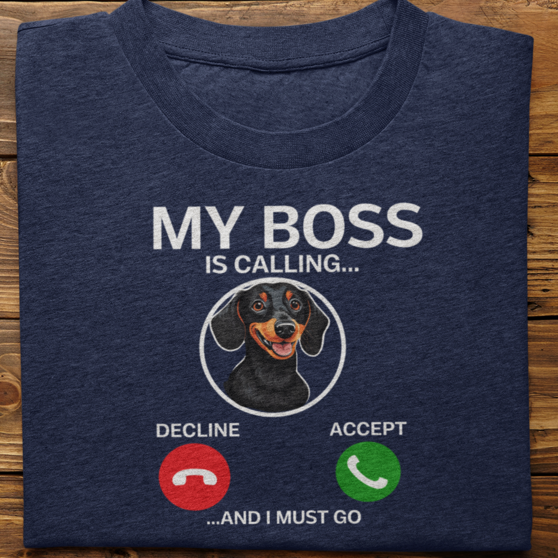 Dachshund : My Boss Is Calling Tshirt Unisex