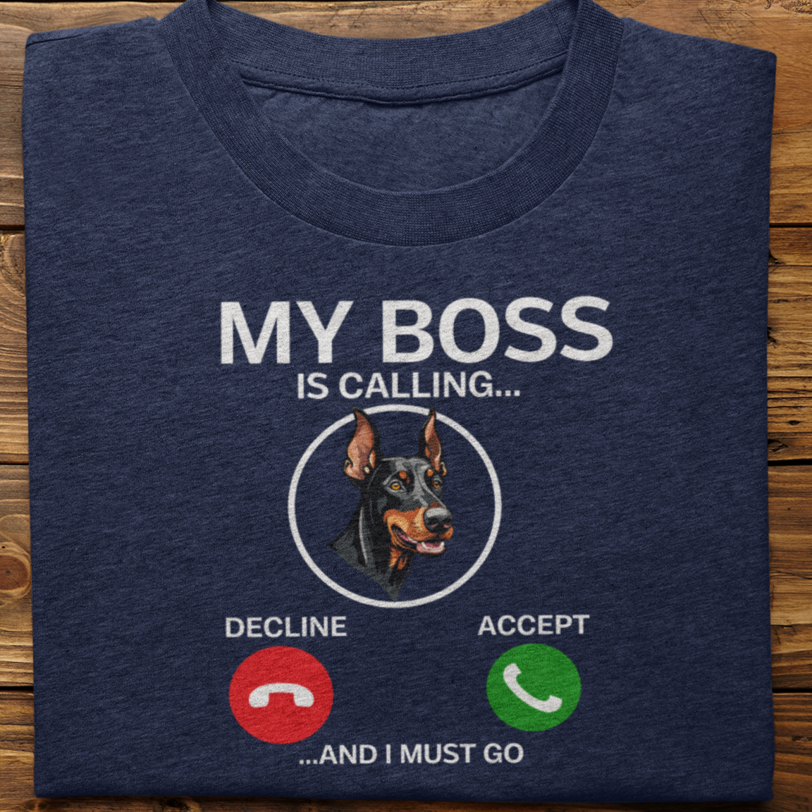 Doberman : My Boss Is Calling Tshirt Unisex