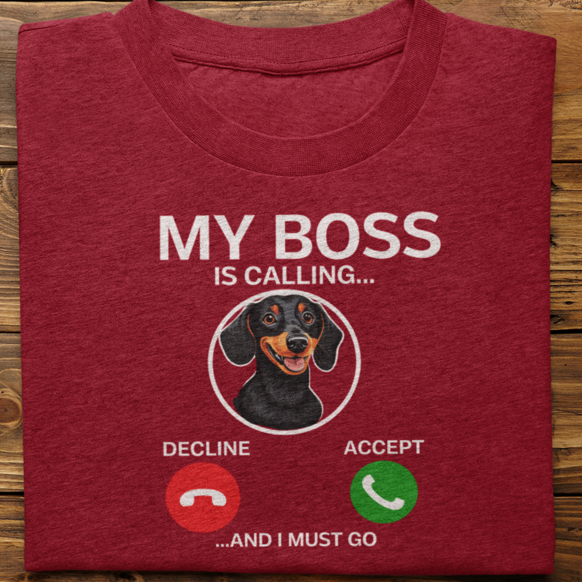 Dachshund : My Boss Is Calling Tshirt Unisex