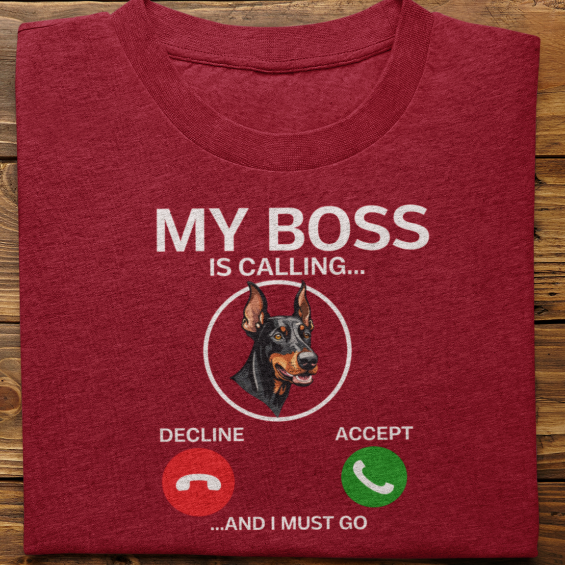 Doberman : My Boss Is Calling Tshirt Unisex
