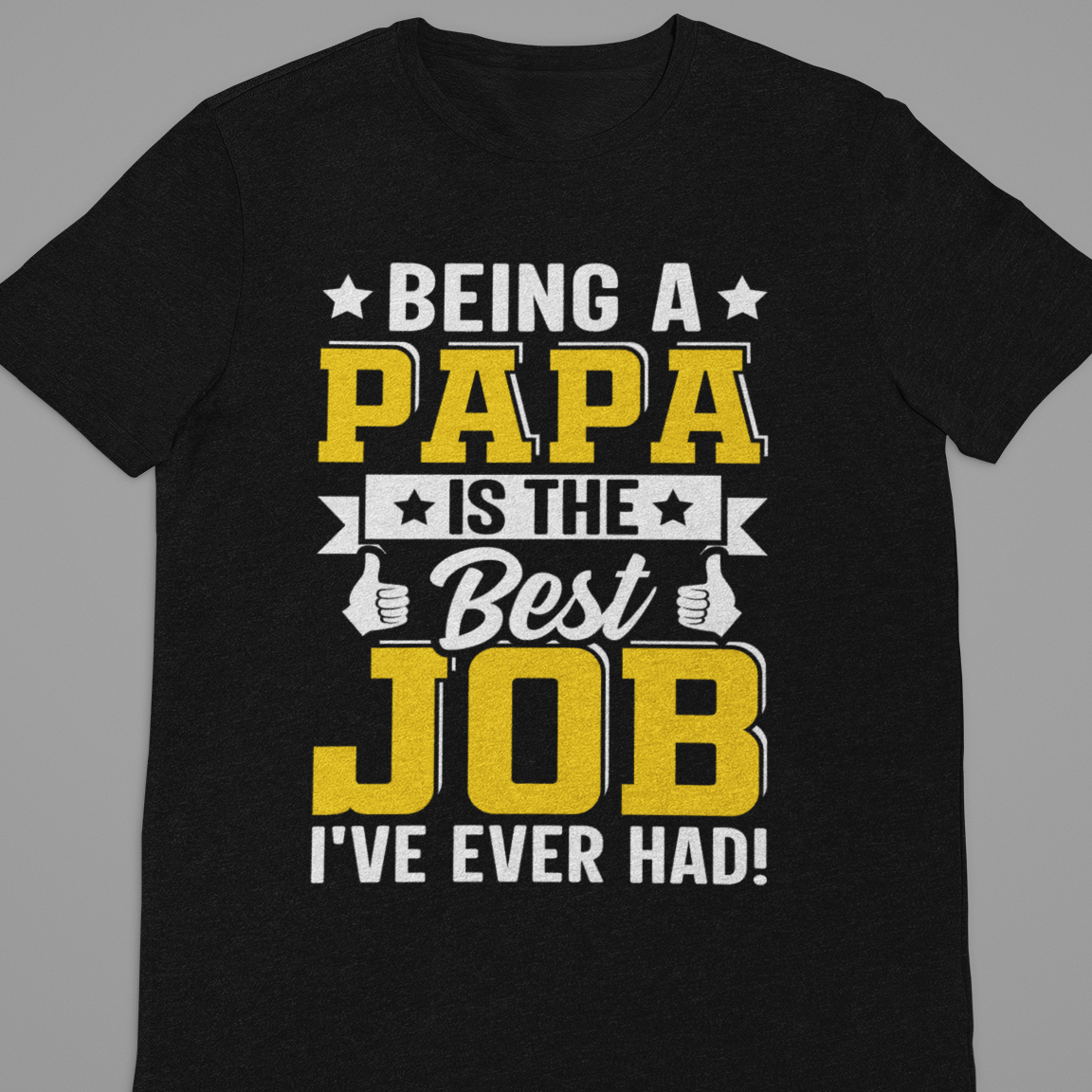 Dad : being A Papa is The Best Job Black Tshirt