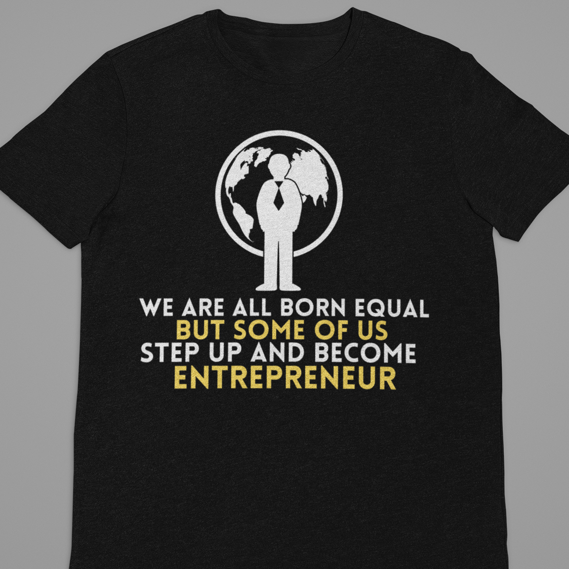 Entrepreneur : We Are All Born Equal Tshirt Unisex