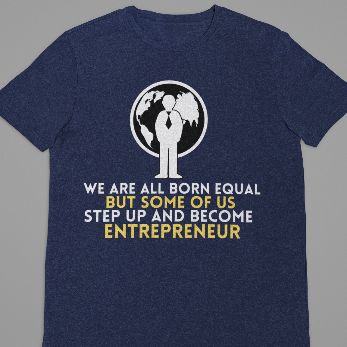 Entrepreneur : We Are All Born Equal Tshirt Unisex