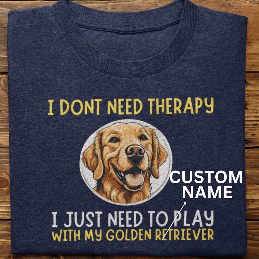 Golden Retriever : I Don't Need Therapy Tshirt Unisex (Custom)