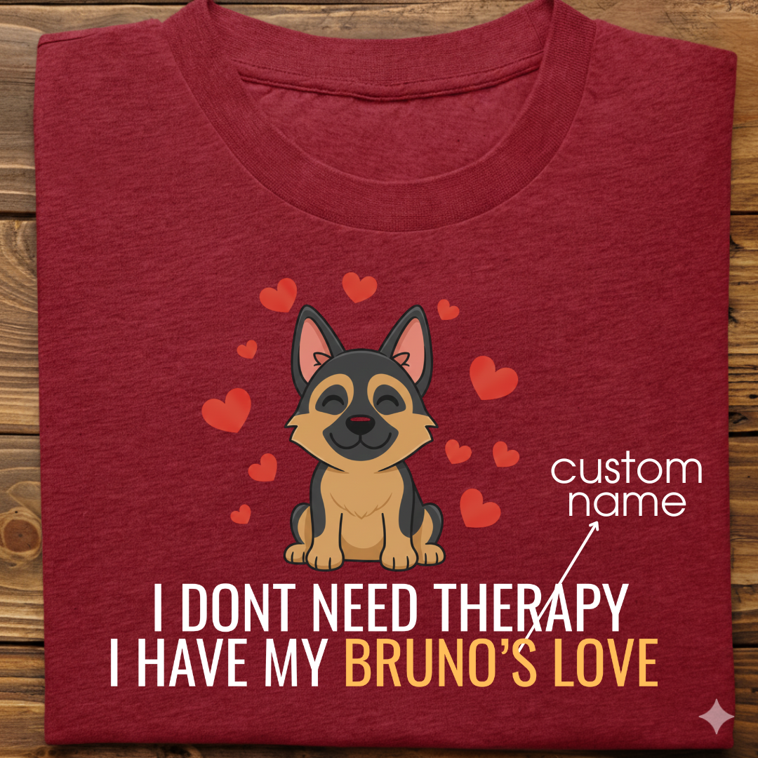 German Sheppherd : Don't Need Therapy love Thsirt Unisex