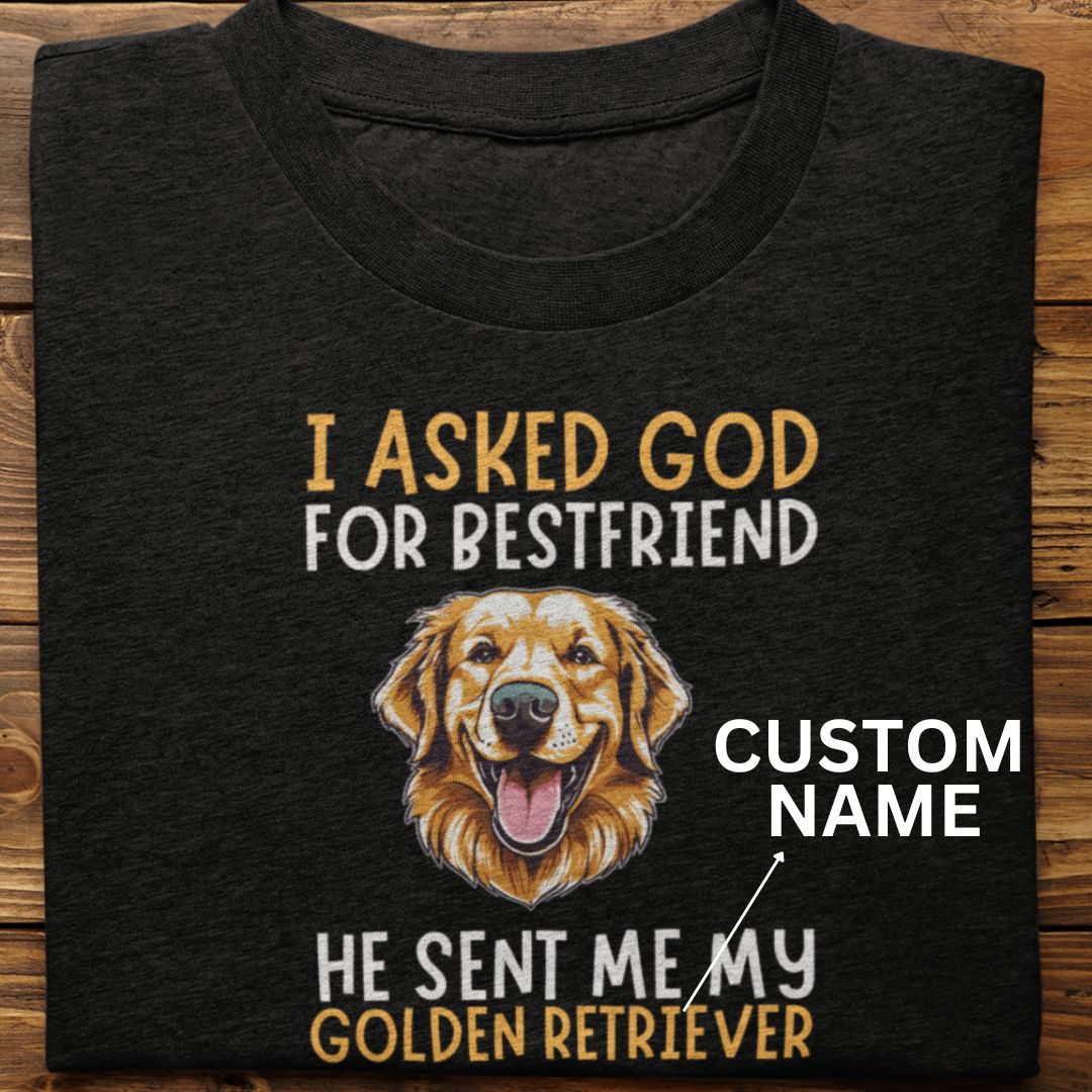 Golden Retriever : I Asked God For Best Friend Tshirt Unisex (Custom)