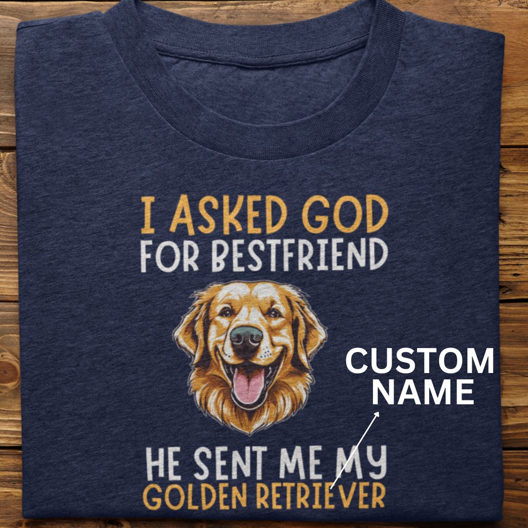 Golden Retriever : I Asked God For Best Friend Tshirt Unisex (Custom)