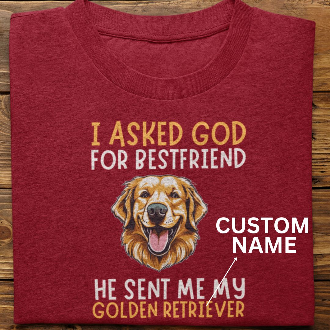 Golden Retriever : I Asked God For Best Friend Tshirt Unisex (Custom)