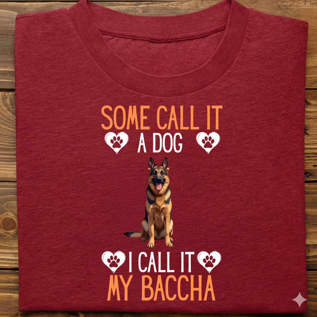 German Shepherd : Some Call My Baccha Tshirt Unisex