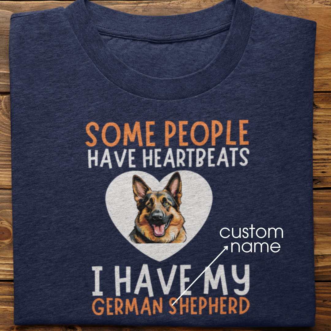 German Shepherd : Some People Have Heartbeats Tshirt Unisex