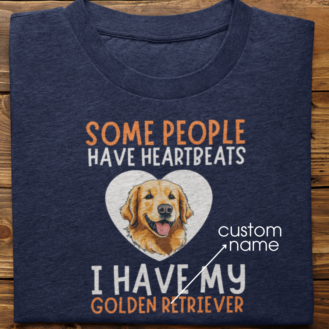 Golden Retriever : Some People Have Heartbeats Tshirt Unisex