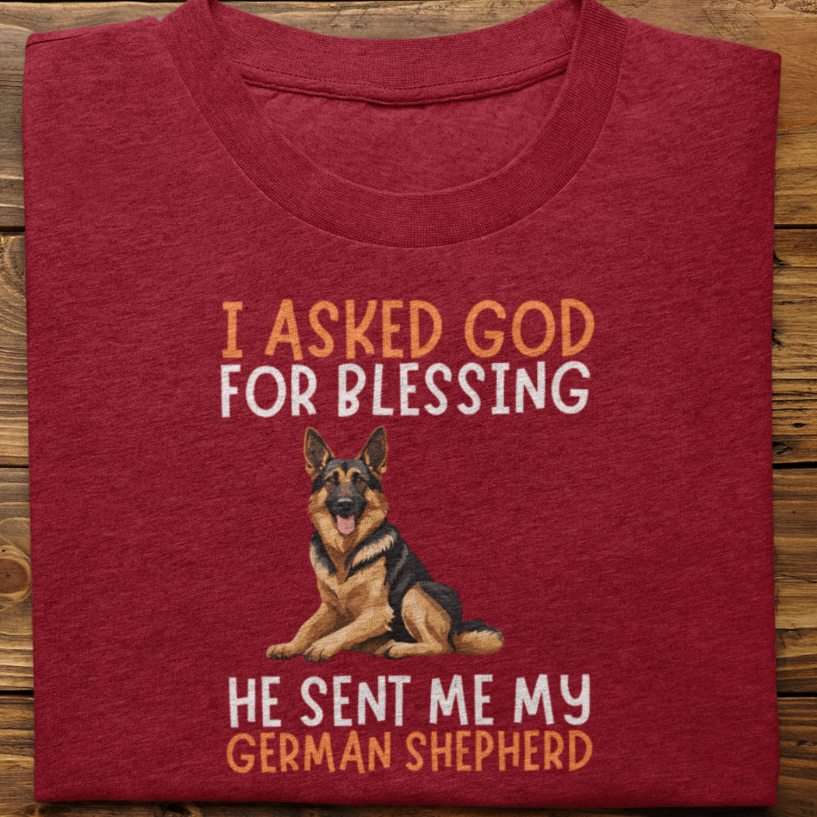 German Shepherd : I Asked God For Blessing Tshirt Unisex