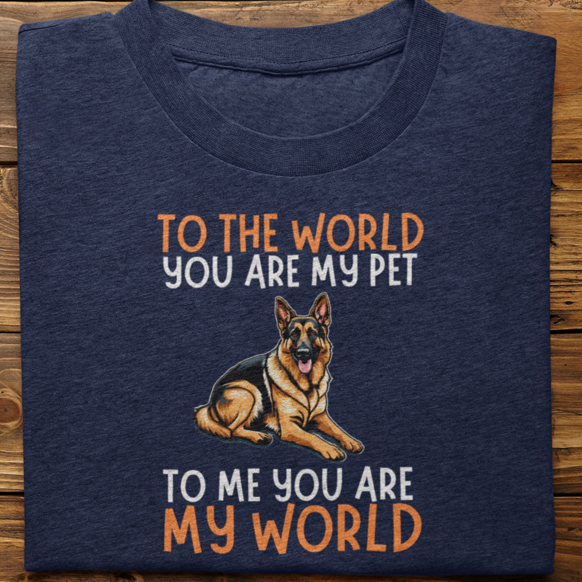 German Shepherd : To The World You Are My Pet Tshirt Unisex