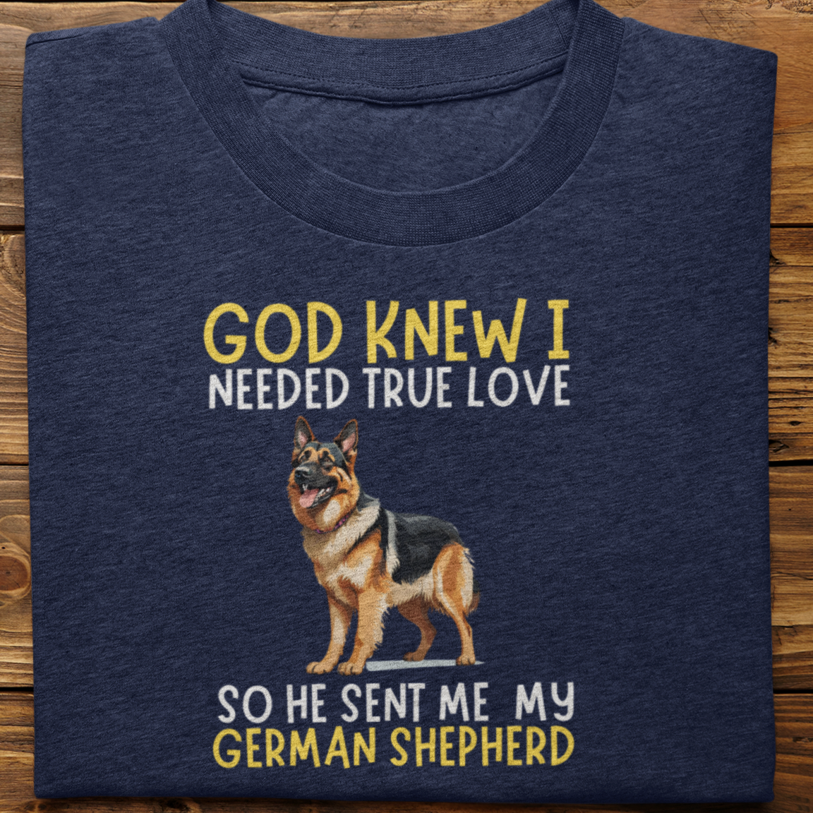 German : God Knew I Needed True love Tshirt Unisex