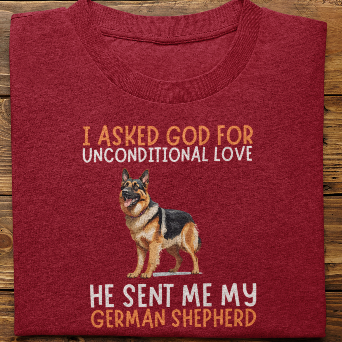 German Shepherd : I Asked God For Pure Love Tshirt unisex