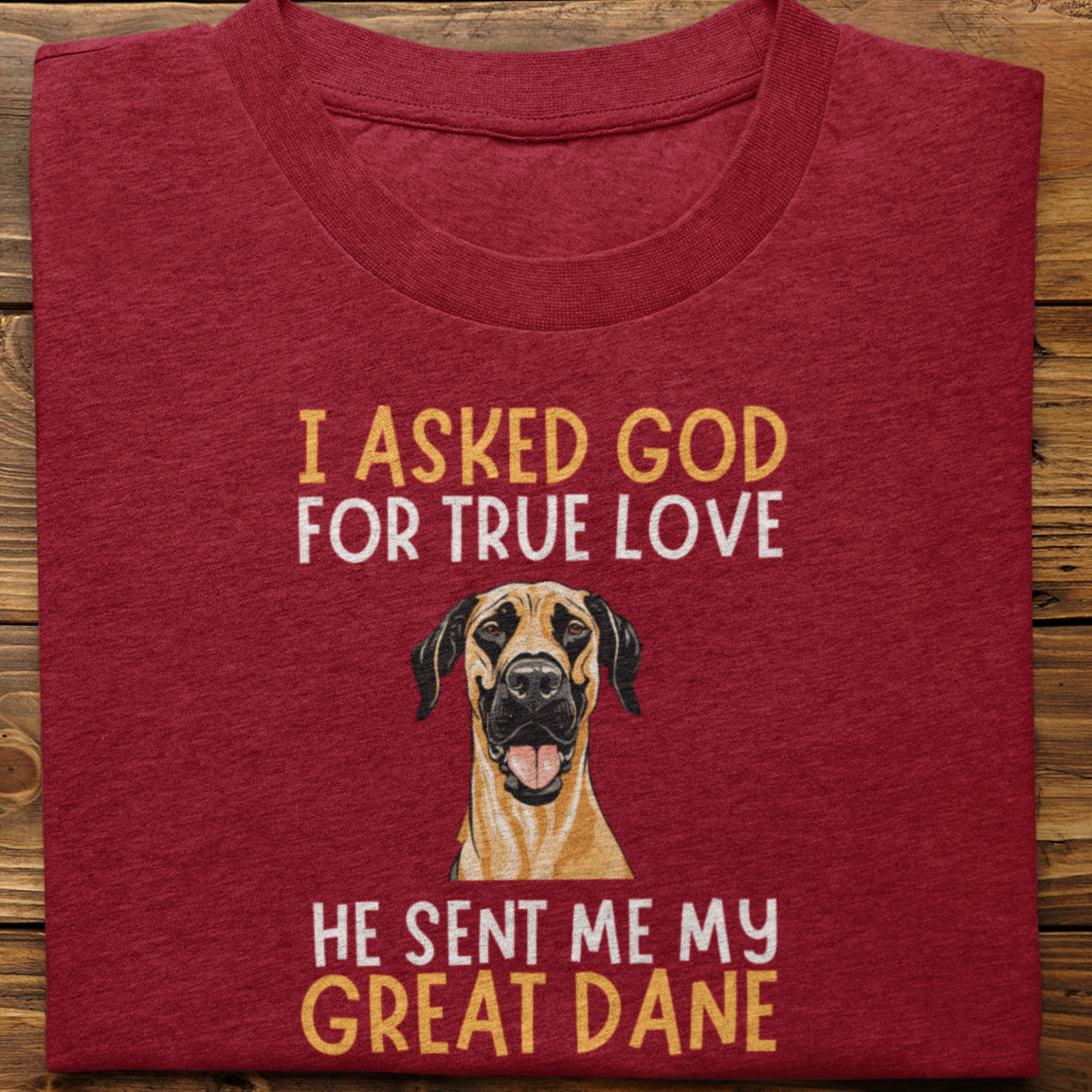 Great Dane : I Asked God Tshirt unisex