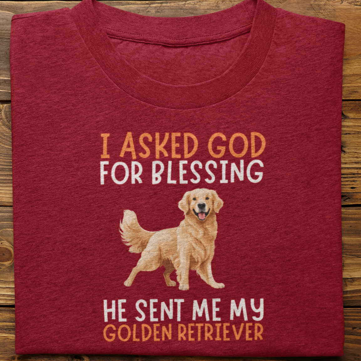 Golden Retriever :  I Asked God For Blessing Tshirt Unisex