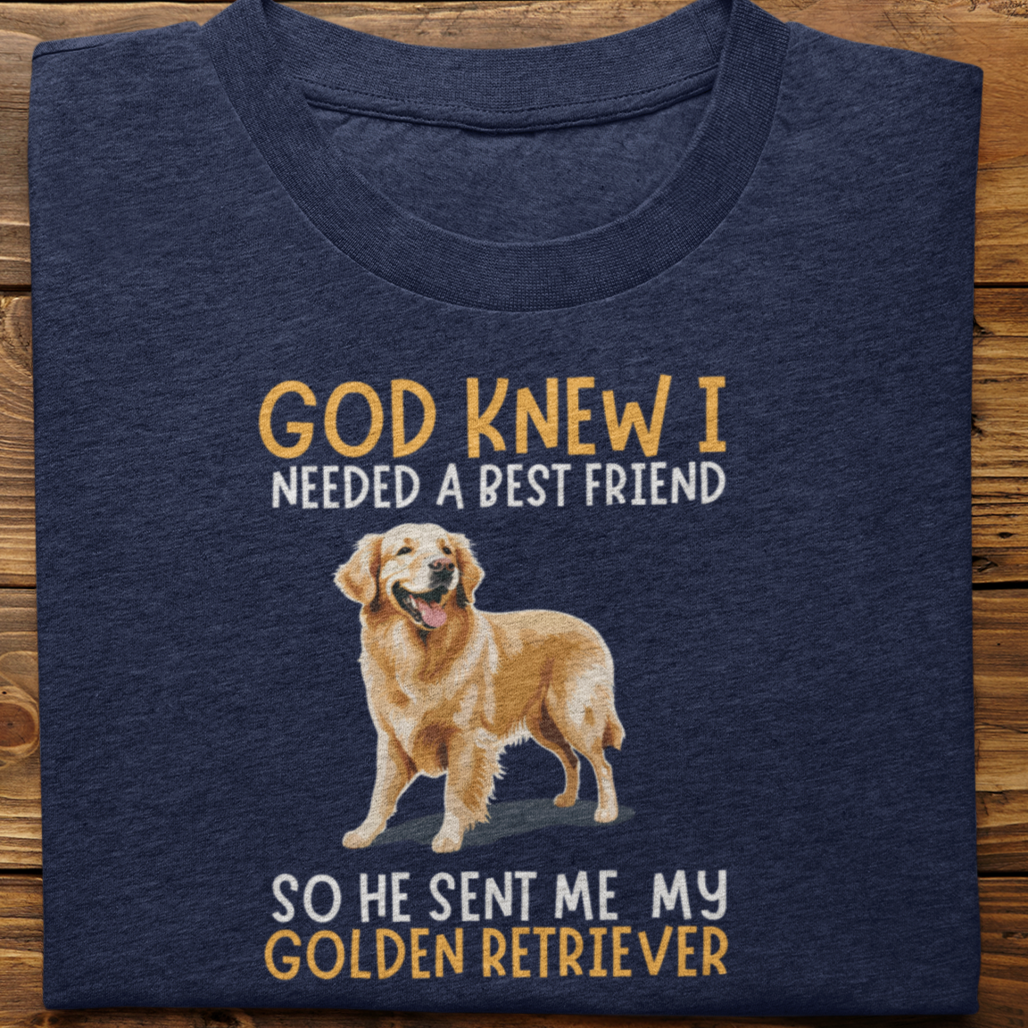 Golden Retriever : God Knew I Needed Best Friend Tshirt Unisex