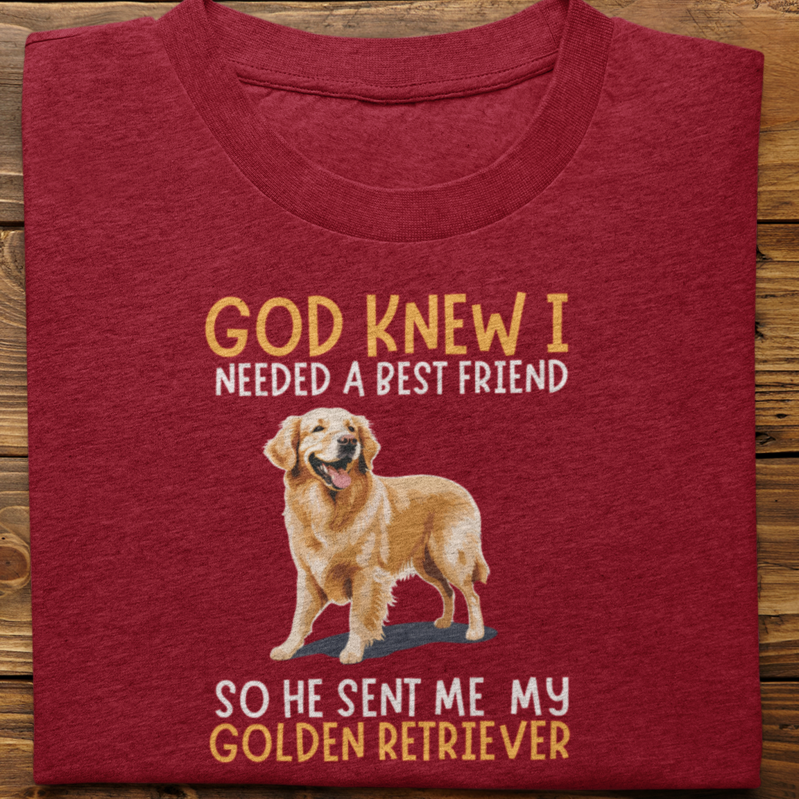 Golden Retriever : God Knew I Needed Best Friend Tshirt Unisex