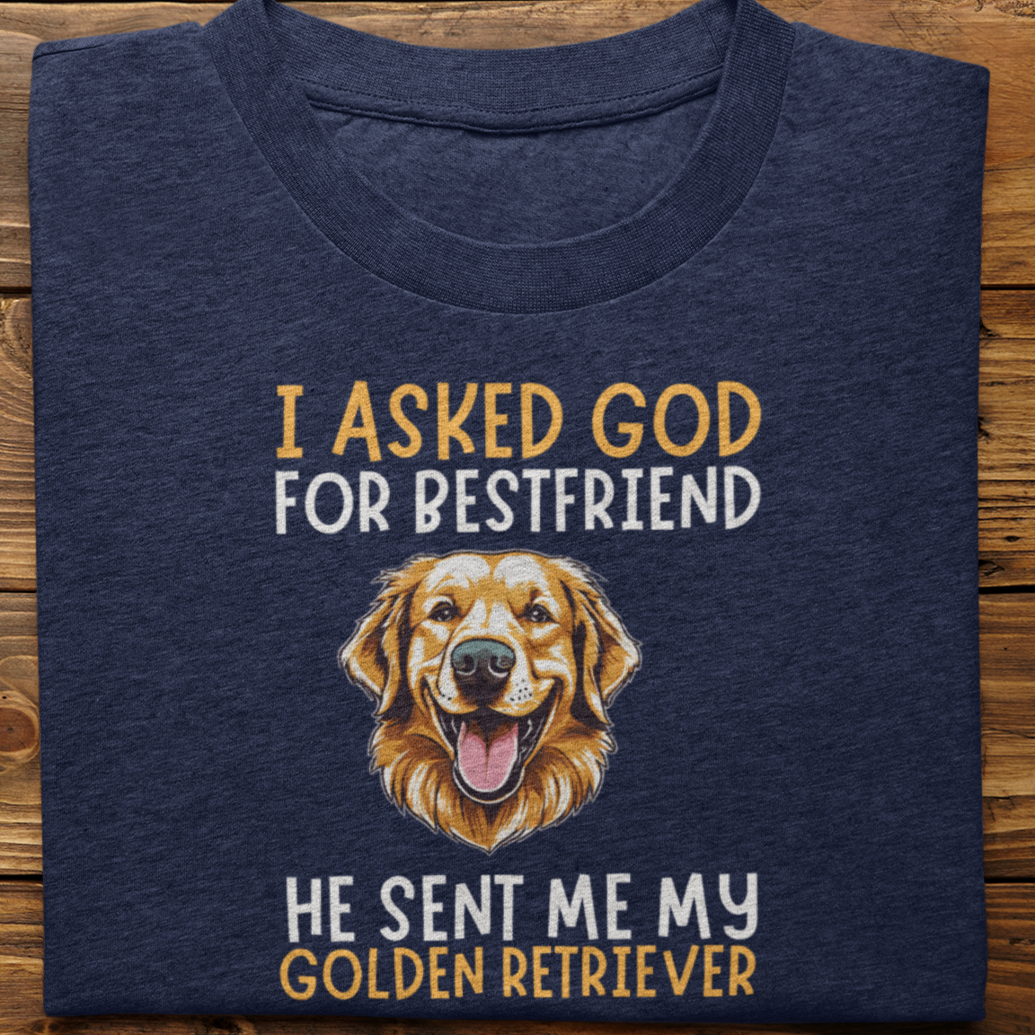 Golden Retriever : I Asked God For Best Friend Tshirt Unisex