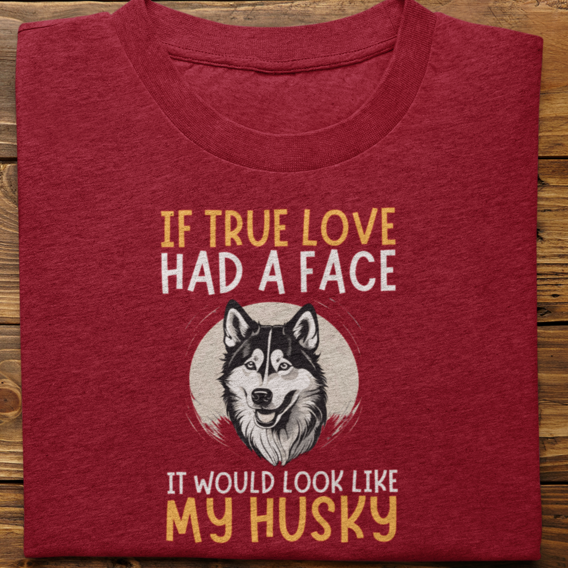 Husky : If true Love Tshirt Unisex