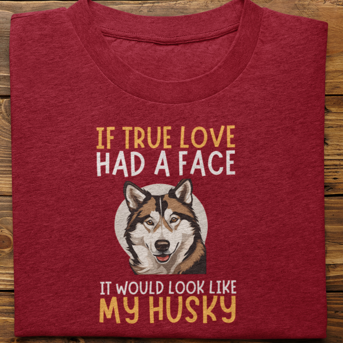 Husky : If True Love Tshirt Unisex-2