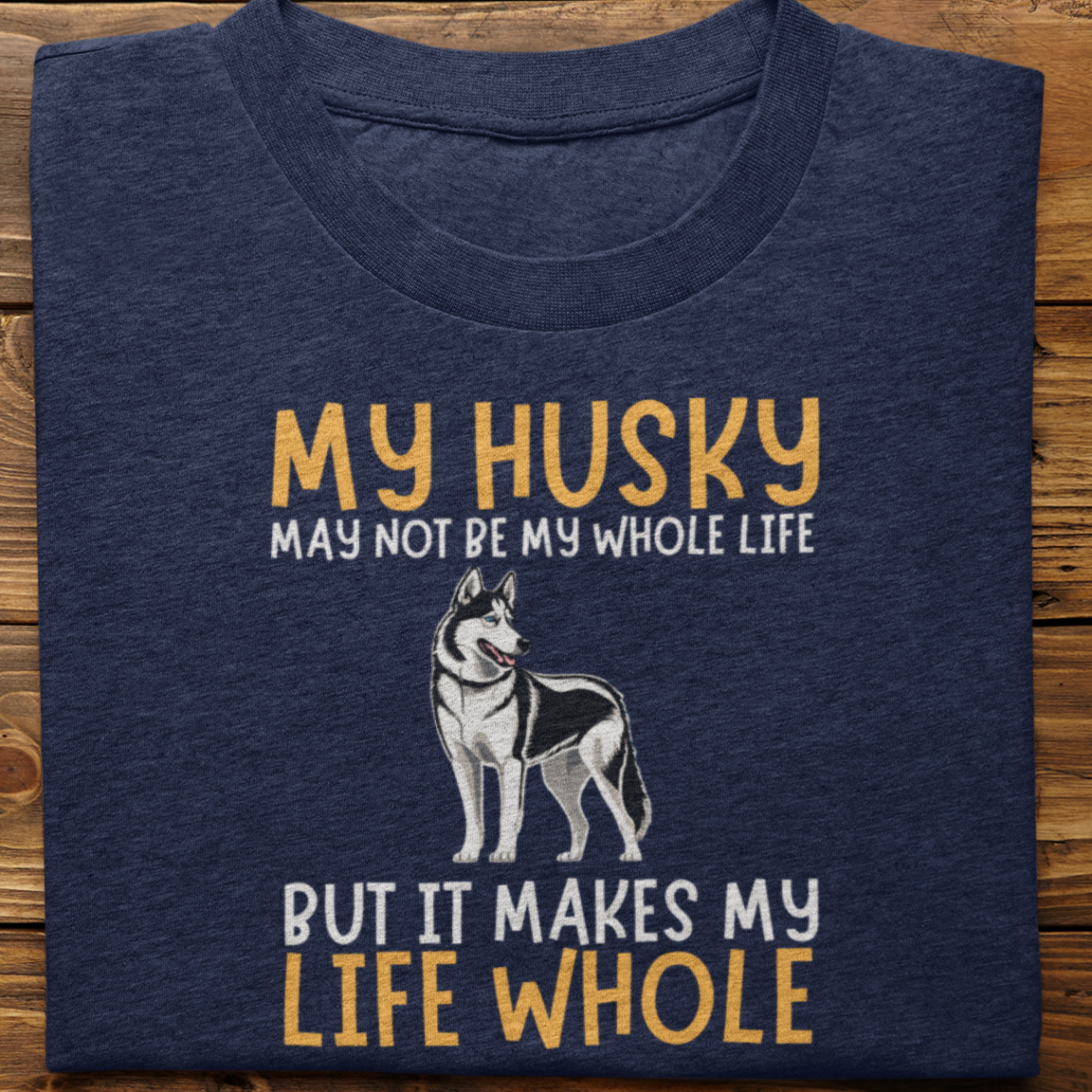 Husky : My Husky May Not Be Tshirt Unisex