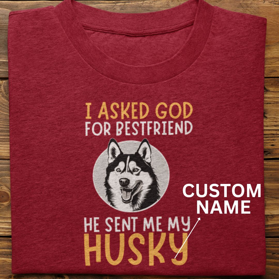 Husky : I Asked God For Tshirt Unisex(Black-custom)