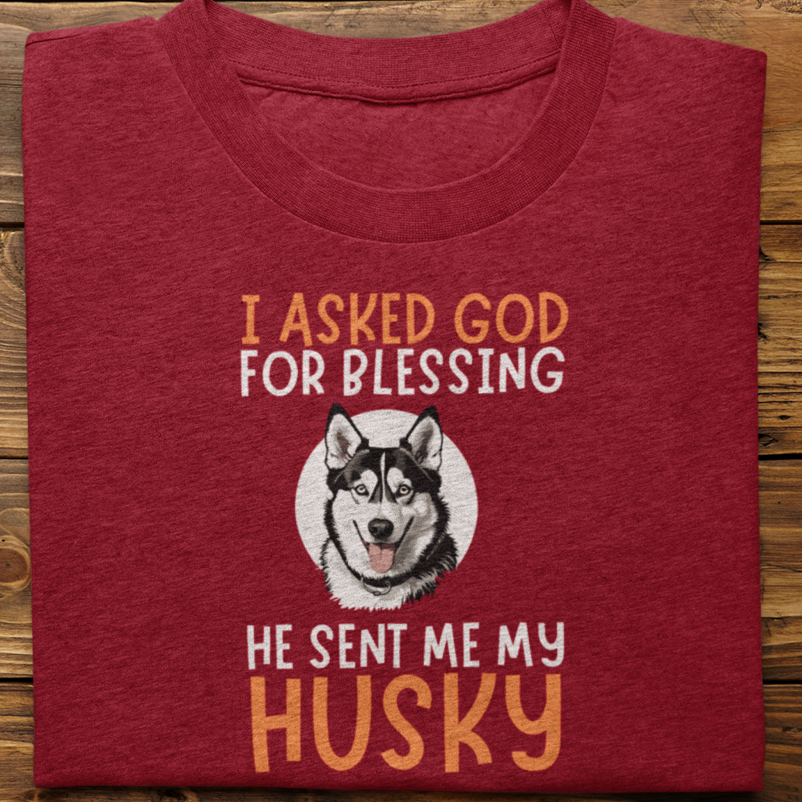 Husky : I Asked God For Blessing Tshirt Unisex(Black)