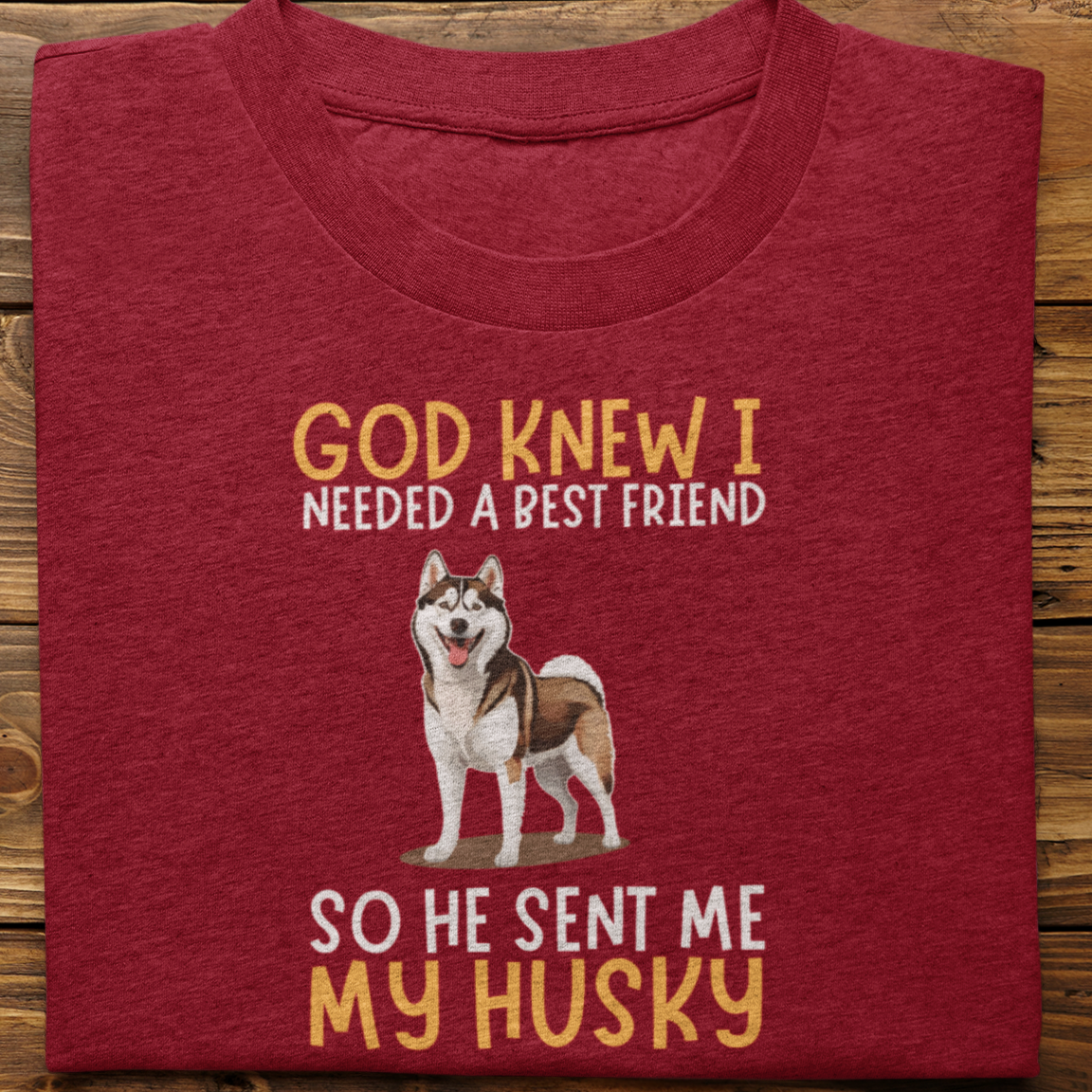 Husky : God Knew I Needed True love Tshirt Unisex(Brown)