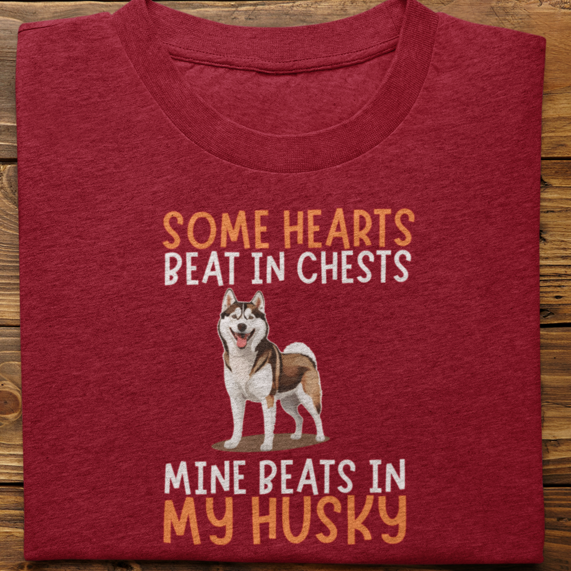 Husky : Some Hearts Beat In Chests Tshirt Unisex(Brown)