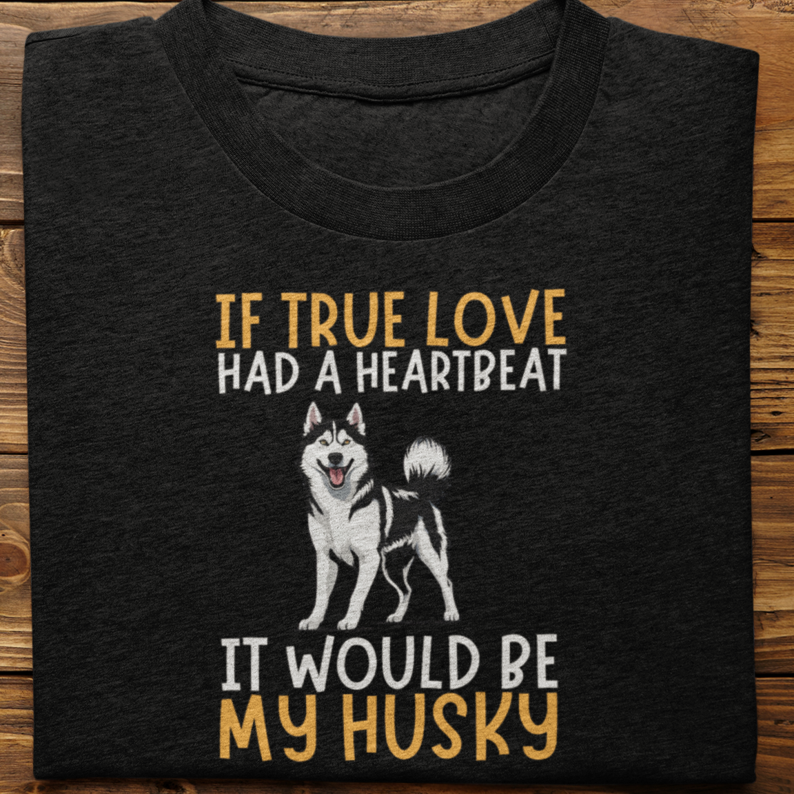 Husky : If True love Had a Heartbeat Tshirt Unisex(Black)