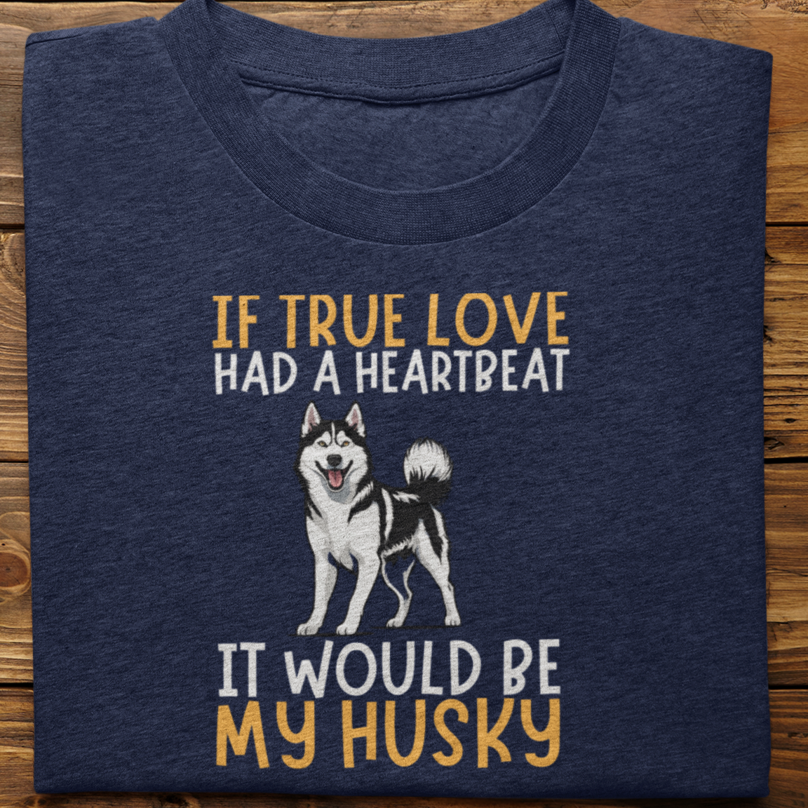 Husky : If True love Had a Heartbeat Tshirt Unisex(Black)