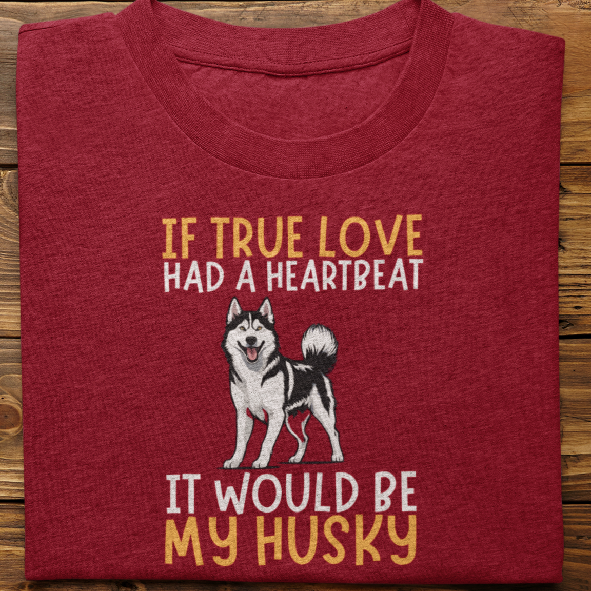 Husky : If True love Had a Heartbeat Tshirt Unisex(Black)