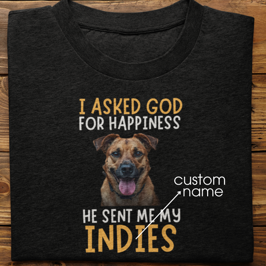 Indies : I Asked God For Happiness Tshirt Unisex