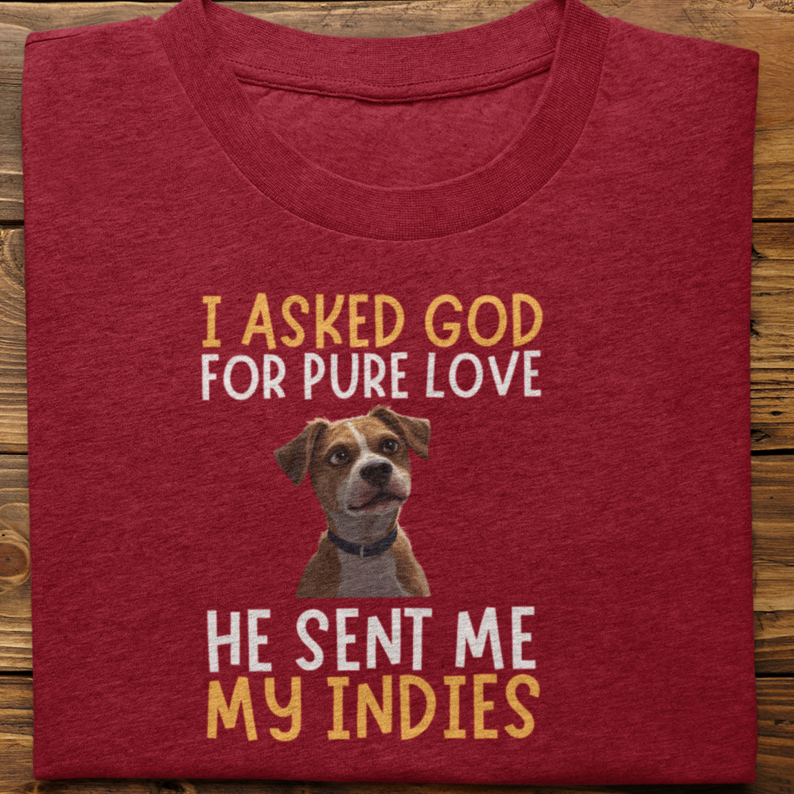 Indies: I Asked God For Pure Love Tshirt unisex