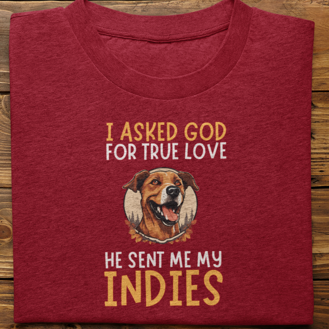 Indies : I Ask God For True Love Tshirt Unisex