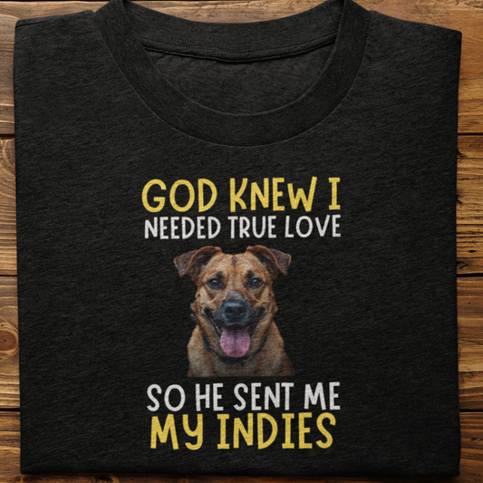 Indies : God Knew I Needed True love Tshirt Unisex
