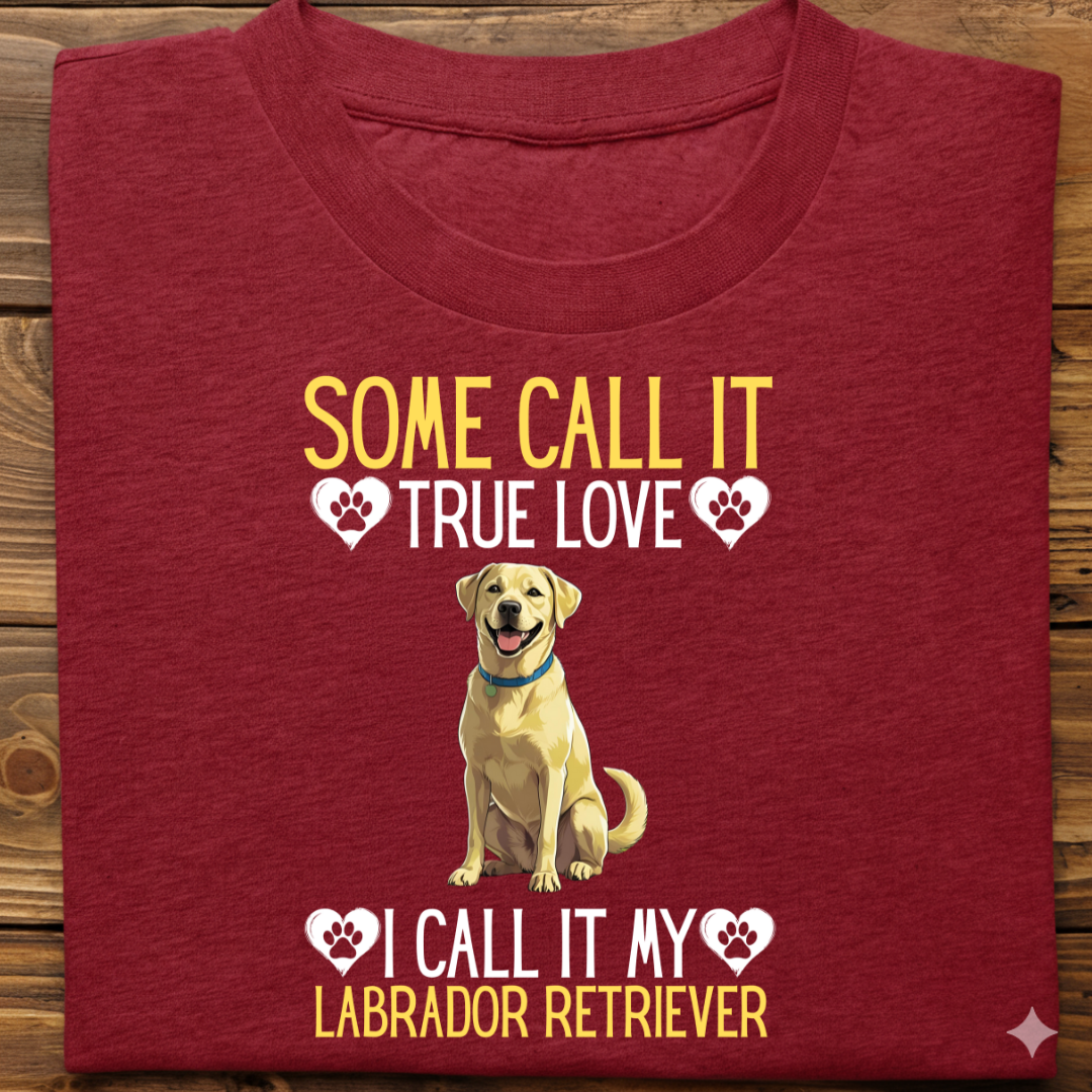 Labrador : Some Call True Love Tshirt Unsiex (Yellow)