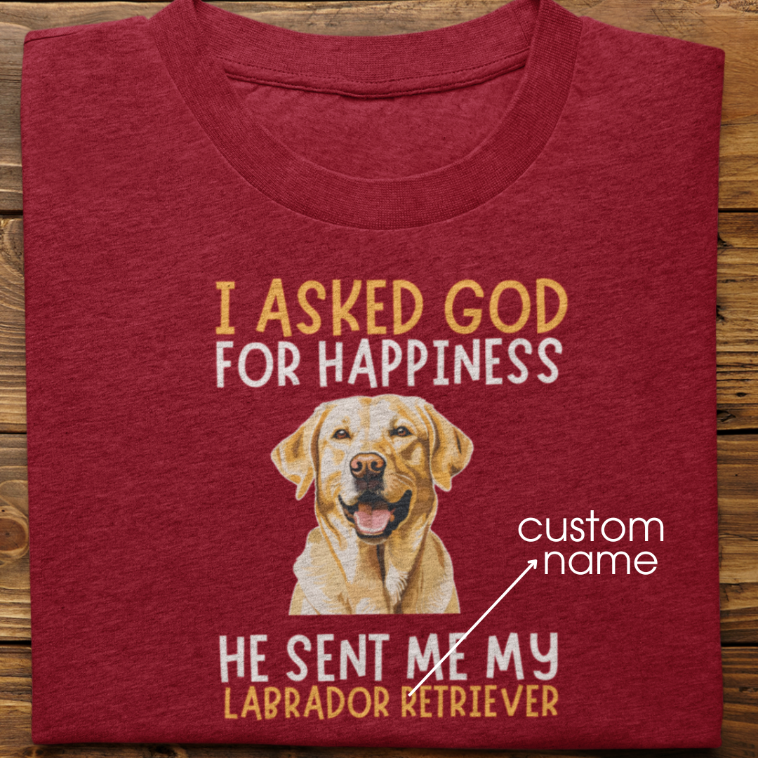 Labrador : I Asked God For Happiness Tshirt Unisex (Yellow)
